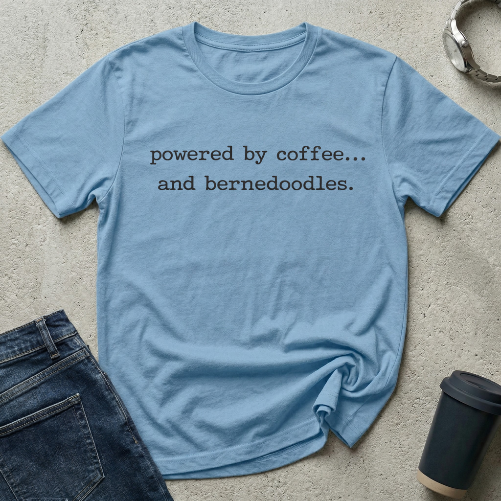 Powered by coffee...and bernedoodles T-Shirt