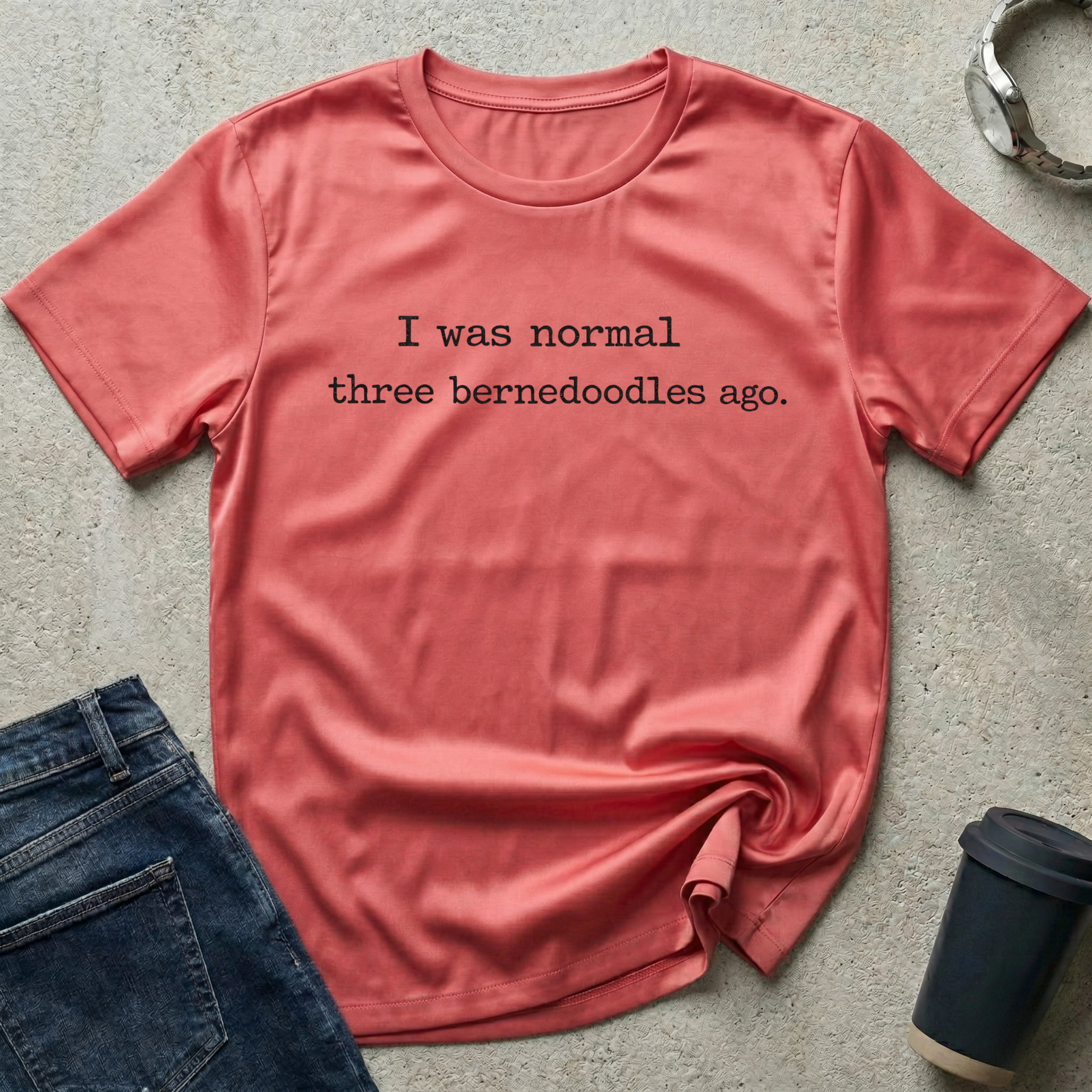 I Was Normal Three Bernedoodles Ago T-Shirt