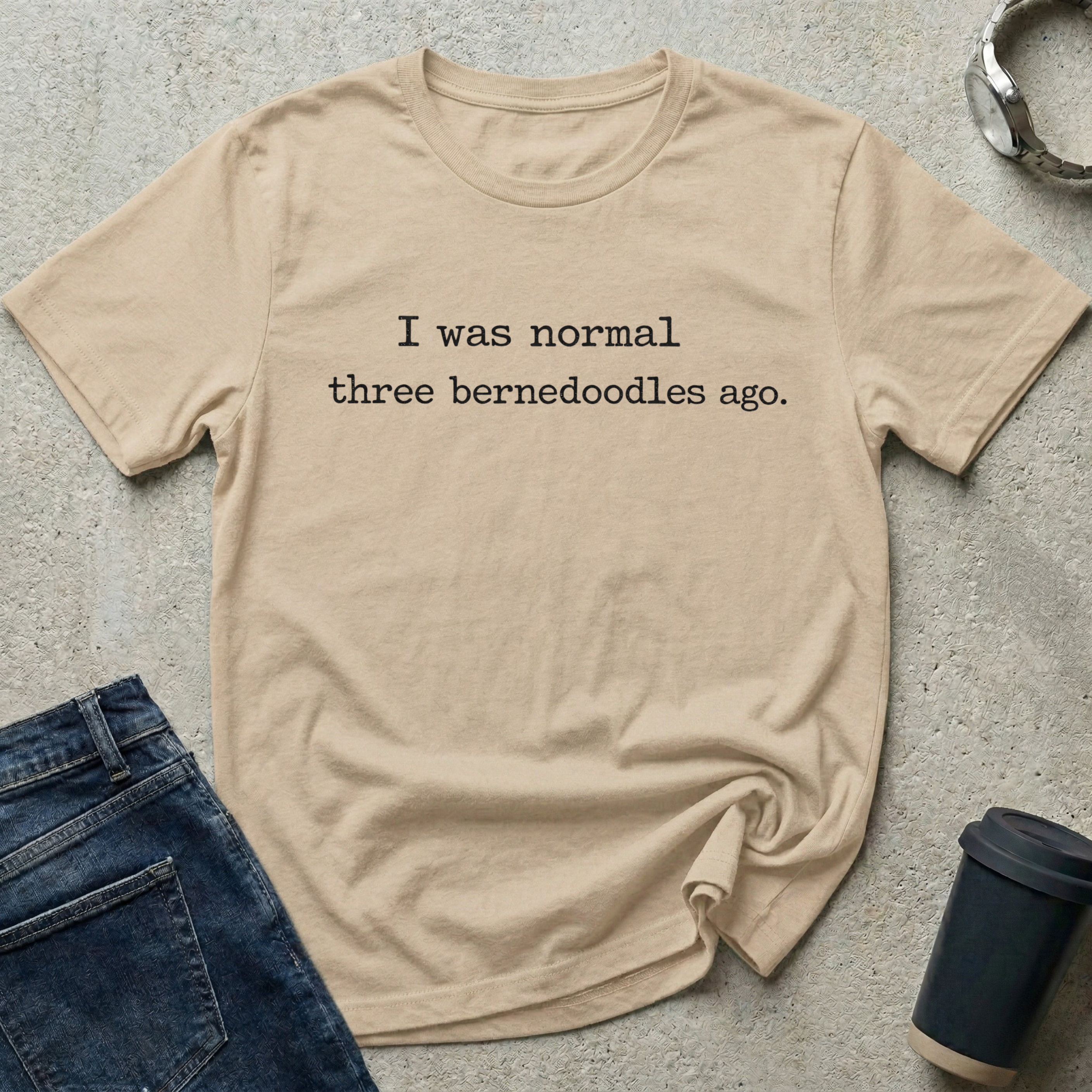 I Was Normal Three Bernedoodles Ago T-Shirt