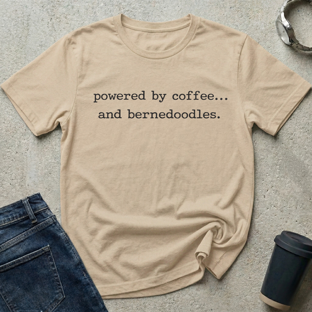 Powered by coffee...and bernedoodles T-Shirt
