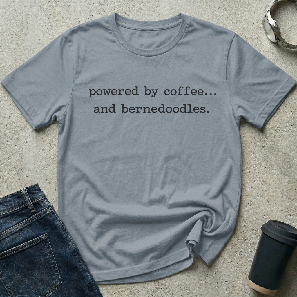 Powered by coffee...and bernedoodles T-Shirt
